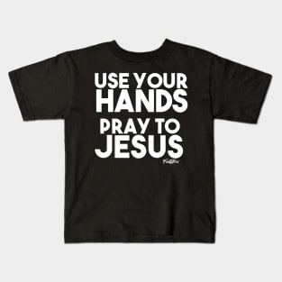 PRAY TO JESUS (W) Kids T-Shirt